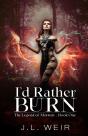 I'D Rather Burn - Preview