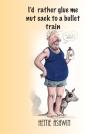 I'D Rather Glue Me Nut Sack To A Bullet Train - Preview