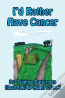 I'D Rather Have Cancer
