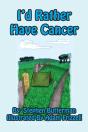 I'D Rather Have Cancer - Preview