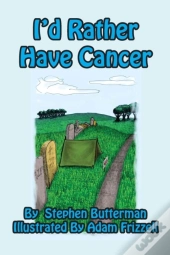 I'D Rather Have Cancer