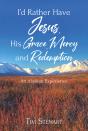 I'D Rather Have Jesus, His Grace, Mercy And Redemption - Preview