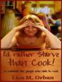 I'D Rather Starve Than Cook! - Preview