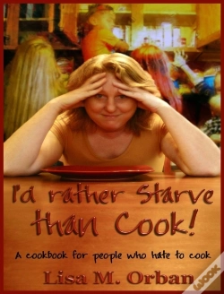Capa do artigo I'D Rather Starve Than Cook!