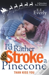 I'D Rather Stroke A Pinecone Than Kiss You