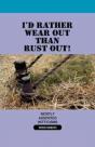 I'D Rather Wear Out Than Rust Out - Preview