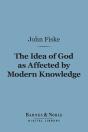 Idea Of God As Affected By Modern Knowledge (Barnes & Noble Digital Library) - Preview