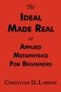 Ideal Made Real Or Applied Metaphysics For Beginners - Preview