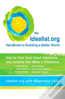 Idealist.Org Handbook To Building A Better World