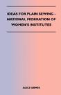 Ideas For Plain Sewing - National Federation Of Women'S Institutes - Preview