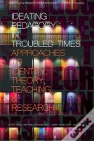 Ideating Pedagogy In Troubled Times