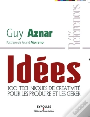 Capa do artigo Idées - 100 Techniques De Créativité Pour Les Produire Et Les Gérer