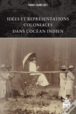 Capa do artigo Idées Et Représentations Coloniales Dans L'Océan Indien