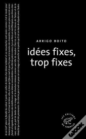 Idées Fixes, Trop Fixes