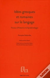 Idées Grecques Et Romaines Sur Le Langage ; Travaux D'Histoire Et D'Épistémologie