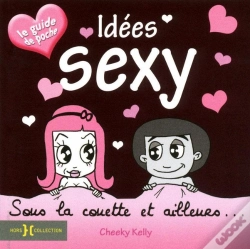 Capa do artigo Idées Sexy, Sous La Couette Et Ailleurs... Le Guide De Poche