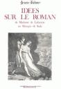Idées Sur Le Roman : De Mme De Lafayette Au Marquis De Sade - Preview