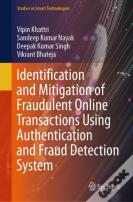 Identification And Mitigation Of Fraudulent Online Transactions Using Authentication And Fraud Detection System
