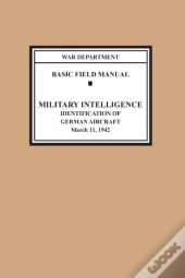 Identification Of German Aircraft (Basic Field Manual Military Intelligence Fm 30-35)
