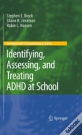 Identifying, Assessing, And Treating Adhd At School