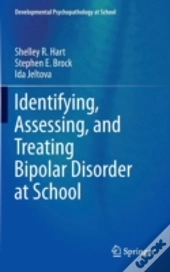 Identifying, Assessing, And Treating Bipolar Disorder At School