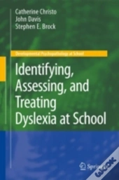 Identifying, Assessing, And Treating Dyslexia At School