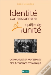 Identite Confessionnelle Et Quete De L'Unite - Catholiques Et Protestants Face A L'Exigence  Cumeniq