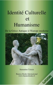 Identité Culturelle Et Humanisme : De La Grèce Antique À L'Époque Moderne