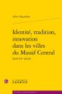 Identité, Tradition, Innovation Dans Les Villes Du Massif Central - Preview