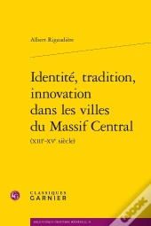Identité, Tradition, Innovation Dans Les Villes Du Massif Central