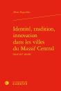 Identité, Tradition, Innovation Dans Les Villes Du Massif Central - Preview