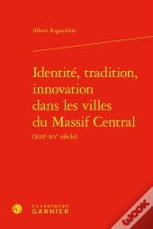Identité, Tradition, Innovation Dans Les Villes Du Massif Central