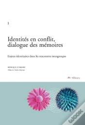 Capa do artigo Identités En Conflit, Dialogue Des Mémoires ; Enjeux Identitaires Dans Les Rencontres Intergroupes