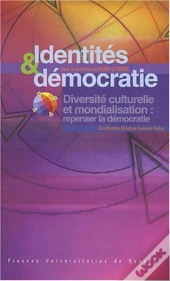 Identités Et Démocratie ; Diversité Culturelle Et Mondialisation : Repenser La Démocratie