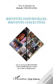 Identités Individuelles, Identités Collectives