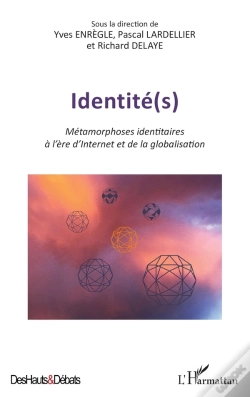 Capa do artigo Identité(S) ; Métamorphoses Identitaires À L'Ère D'Internet Et De La Globalisation