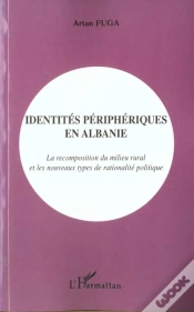 Capa do artigo Identites Peripheriques En Albanie ; La Recomposition Du Milieu Rural Et Les Nouveaux Types De Rationalite Politique