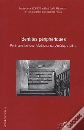 Identites Peripheriques ; Peninsule Iberique, Mediterranee, Amerique Latine