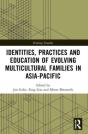 Identities, Practices And Education Of Evolving Multicultural Families In Asia-Pacific - Preview