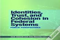 Identities, Trust, And Cohesion In Federal Systems