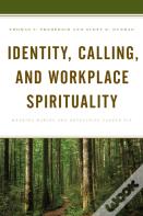 Identity, Calling, And Workplace Spirituality