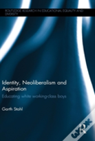 Identity, Neoliberalism And Aspiration