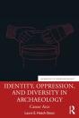 Identity, Oppression, And Diversity In Archaeology - Preview