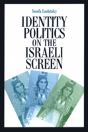 Identity Politics On The Israeli Screen - Preview