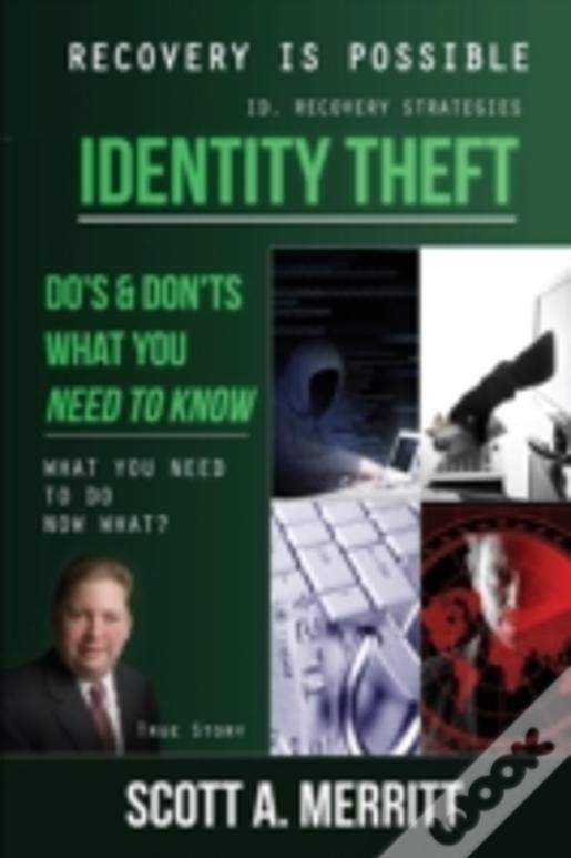 Identity Theft Do'S & Don'Ts What You Need To Know Now What?