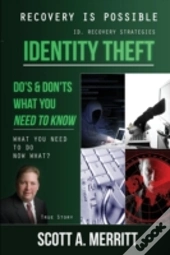 Identity Theft Do'S & Don'Ts What You Need To Know Now What?