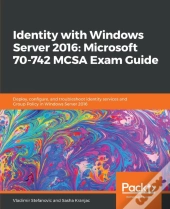 Identity With Windows Server 2016: Microsoft 70-742 Mcsa Exam Guide