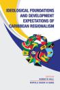 Ideological Foundations And Development Expectations Of Caribbean Regionalism - Preview