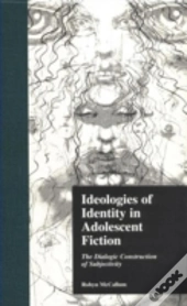 Ideologies Of Identity In Adolescent Fiction