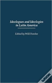 Ideologues And Ideologies In Latin America